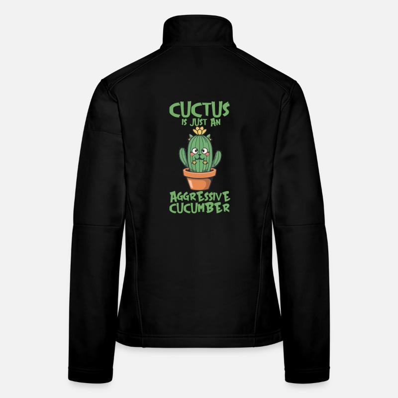 A CUCTUS IS JUST AN AGGRESSIVE CUCUMBER Women's Softshell Jacket