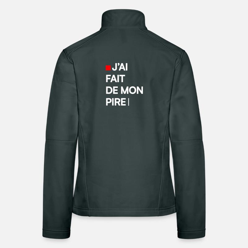 J’AI FAIT DE MON PIRE | Humour autodérision Veste en tissu softshell Femme