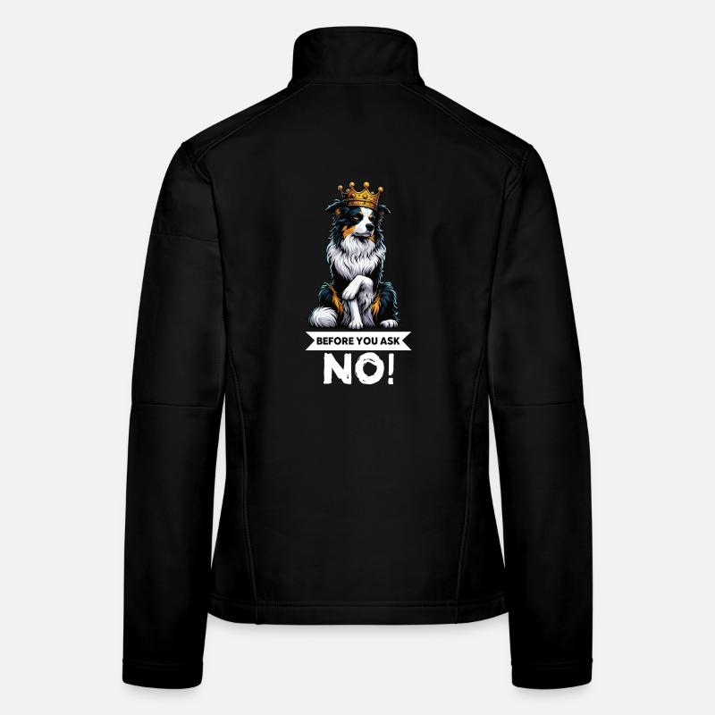 Before You Ask Australian Shepherd Aussie Aussies Frauen Softshelljacke