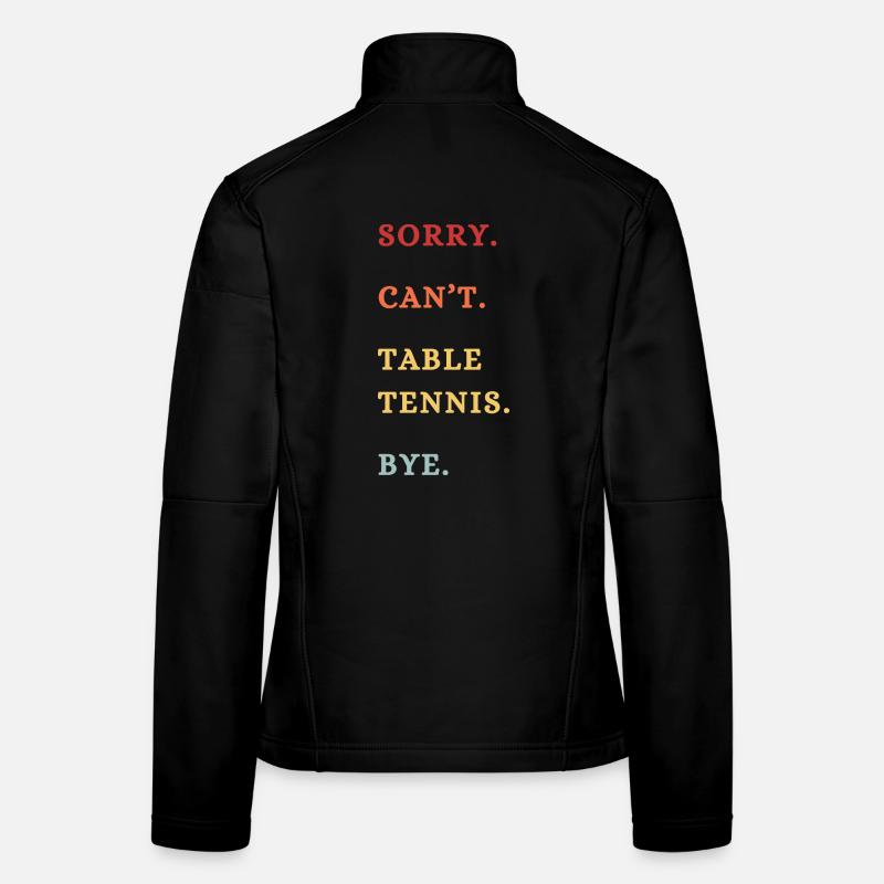 Sorry, kann nicht Tischtennis spielen. Tschüss!  - Women's Softshell Jacket - black