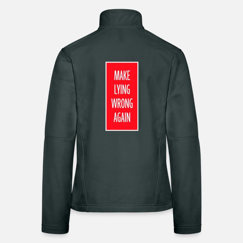 Make Lying Wrong Again Politisches Statement Shirt Frauen Softshelljacke