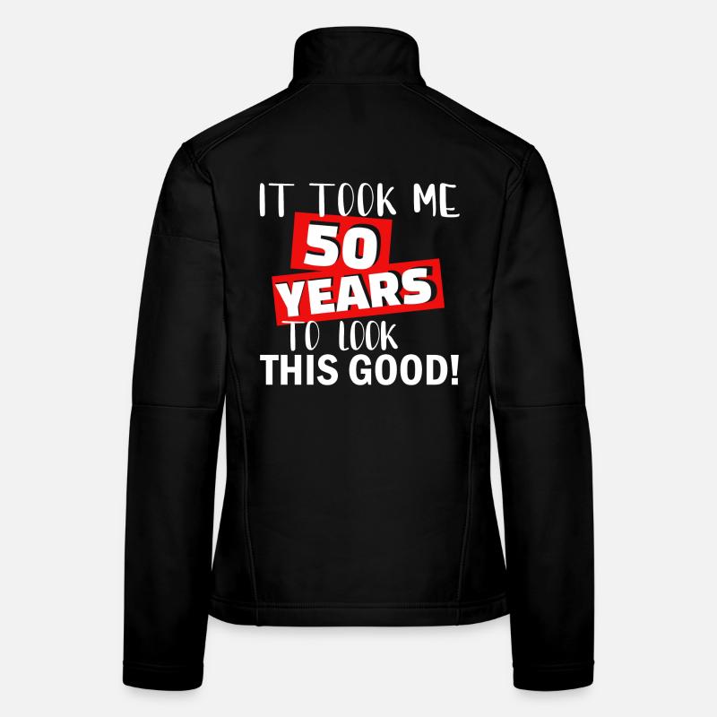 50th Birthday Gift 50th Birthday Look Good Women's Softshell Jacket
