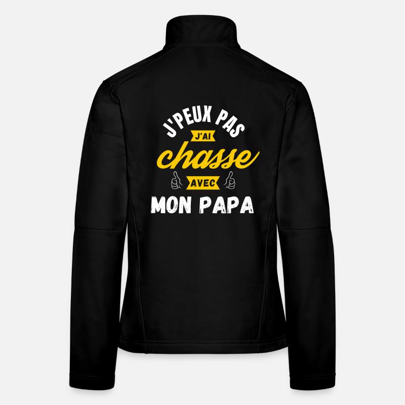 j peux pas j ai chasse avec mon papa Veste en tissu softshell Femme