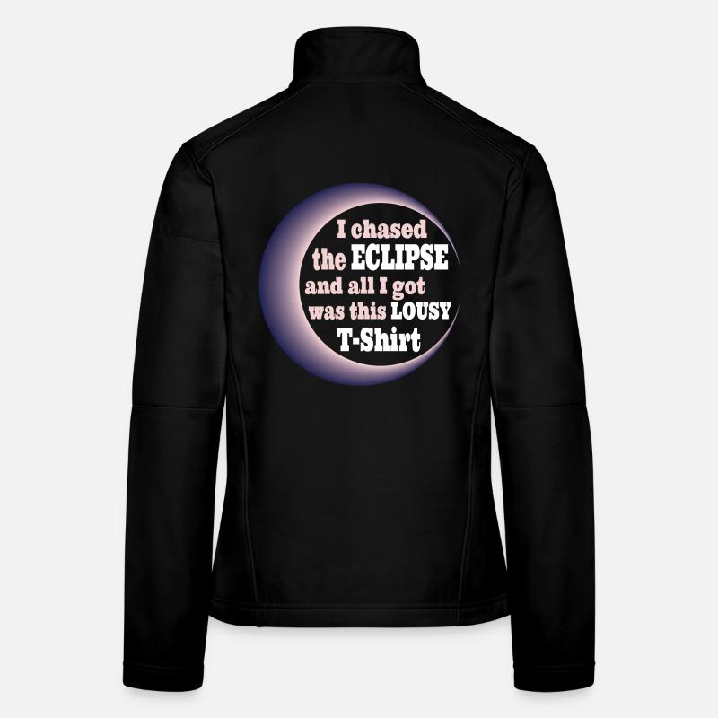 I chased the eclipse all I got was lousy t-shirt Women's Softshell Jacket
