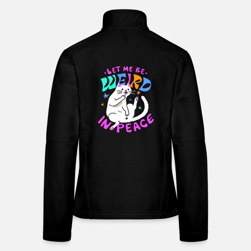 Let Me Be Weird In Peace - Drôle de chat Veste en tissu softshell Femme