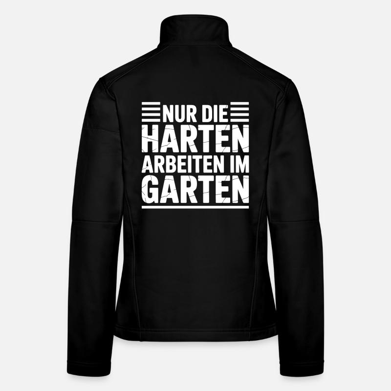 Nur die Harten arbeiten im Garten Frauen Softshelljacke