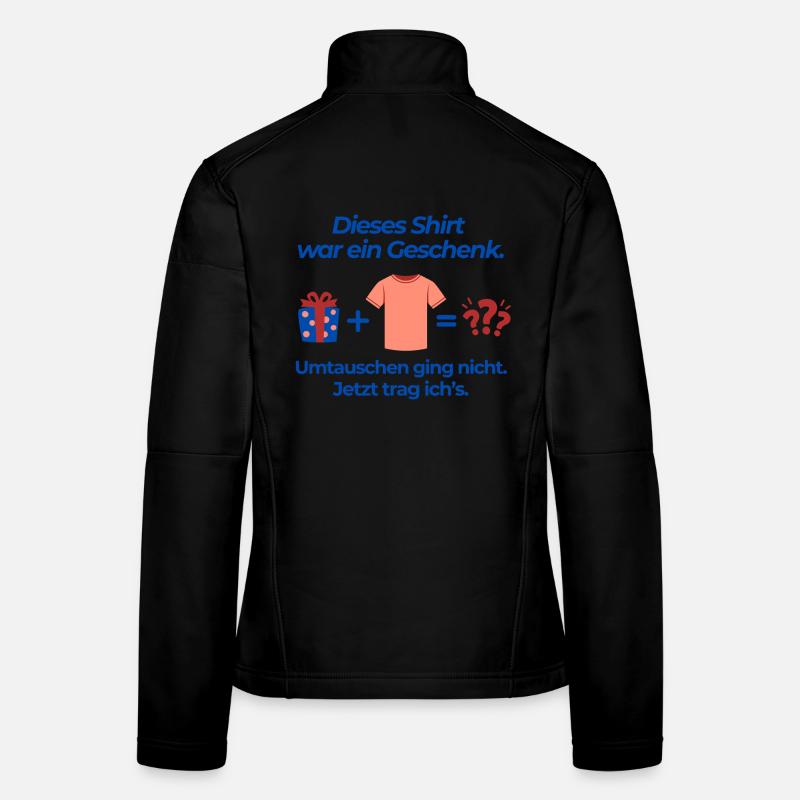 Dieses Shirt war ein Geschenk Frauen Softshelljacke