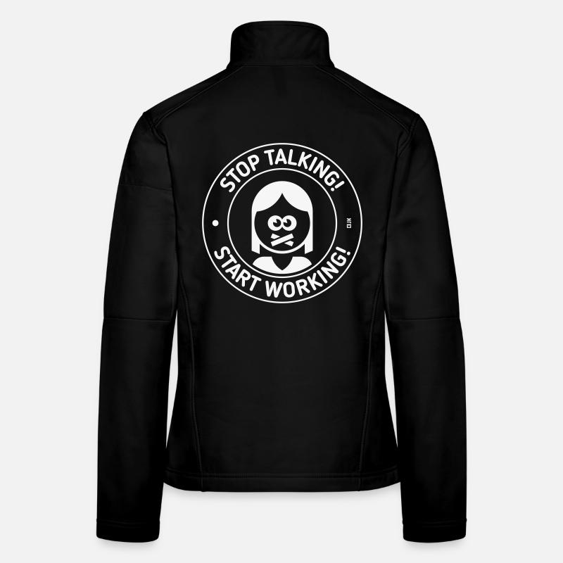 Arrêtez de parler ! Commencez à travailler ! (Mme / Blanc) Veste en tissu softshell Femme