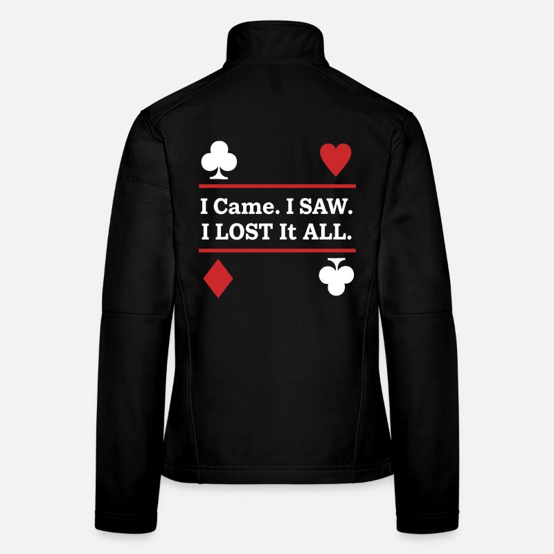 I came. I saw. I Lost Everything – Playing Cards Women's Softshell Jacket