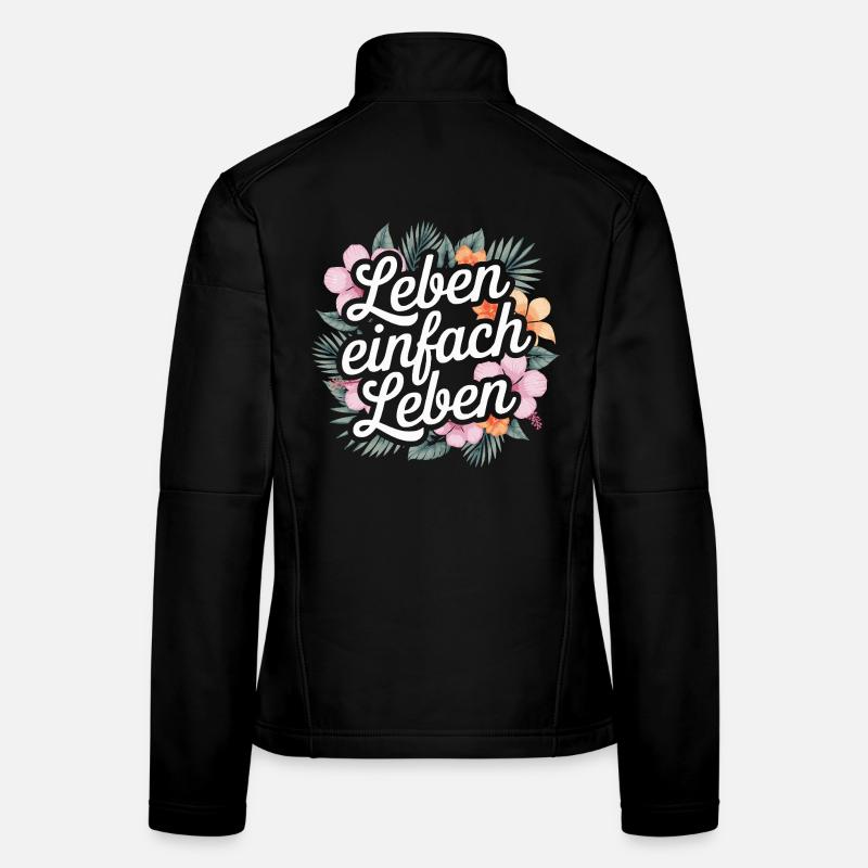 Leben einfach leben - positive Sprüche Frauen Softshelljacke