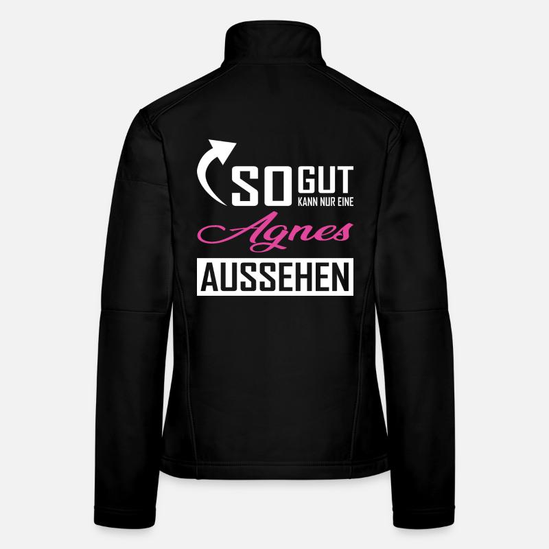Only an Agnes can look so good Women's Softshell Jacket