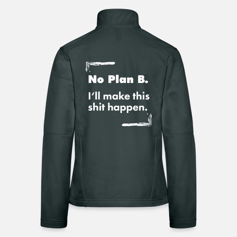 No Plan B – Destroyed Bold Typo Spruch Frauen Softshelljacke