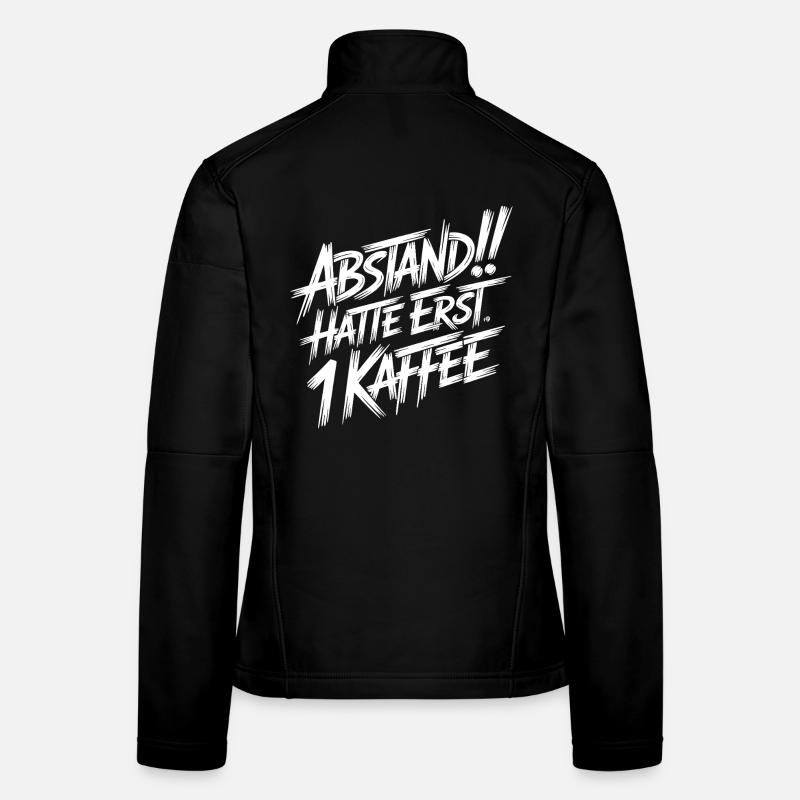 Distance! Hold 1 coffee first Women's Softshell Jacket