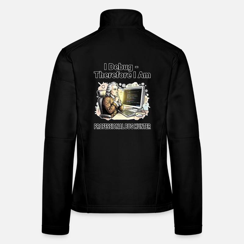 I Debug Therefore I Am: Pro Bug Hunter - dark BG Women's Softshell Jacket