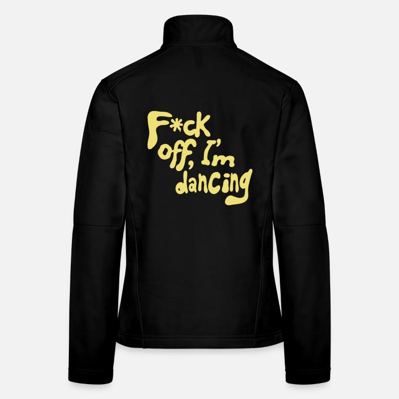F*ck off, I'm dancing Frauen Softshelljacke