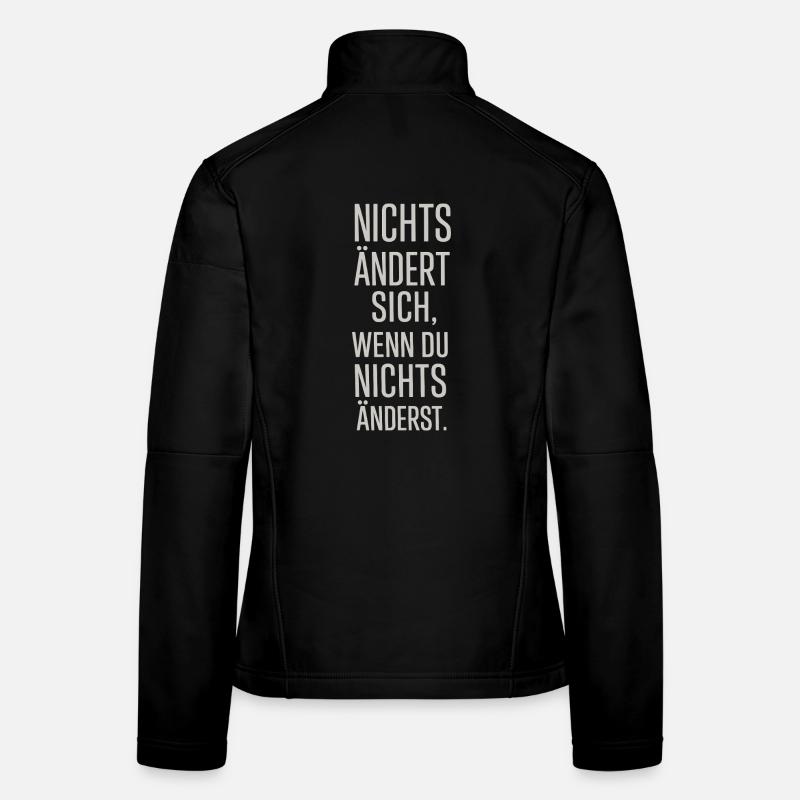 Nothing changes if you don't change anything Women's Softshell Jacket