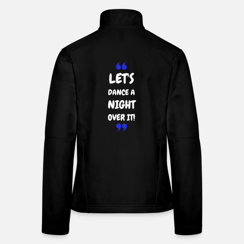 Let's Dance a Night Over It! Women's Softshell Jacket