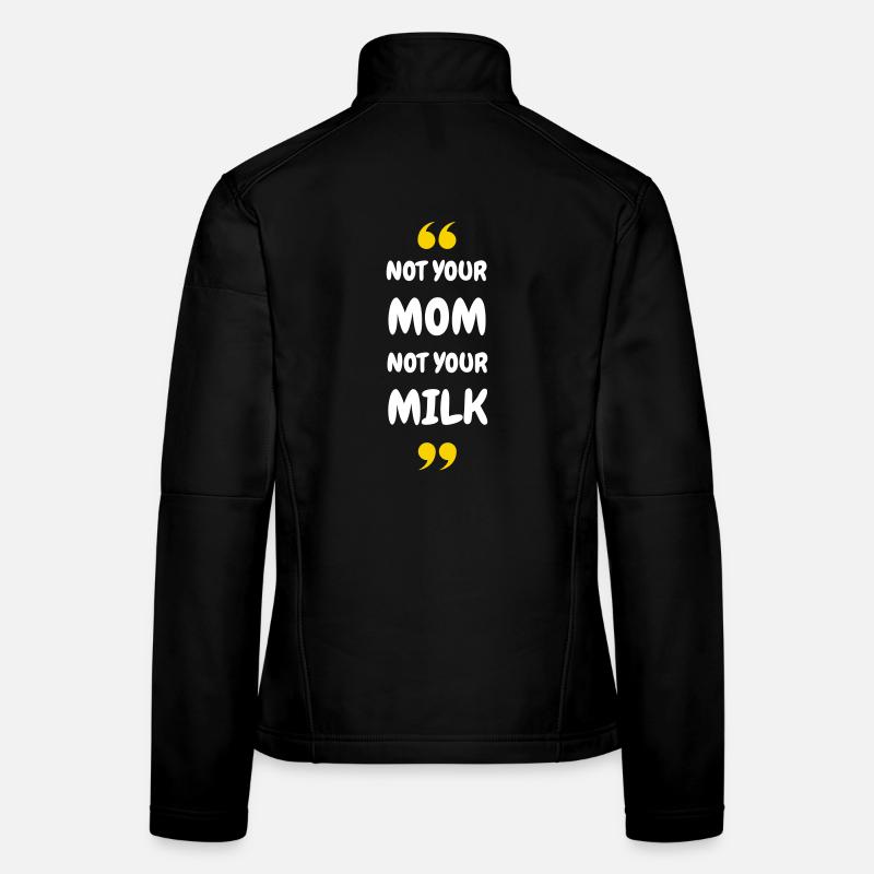 Pas ta maman, pas ton lait Veste en tissu softshell Femme