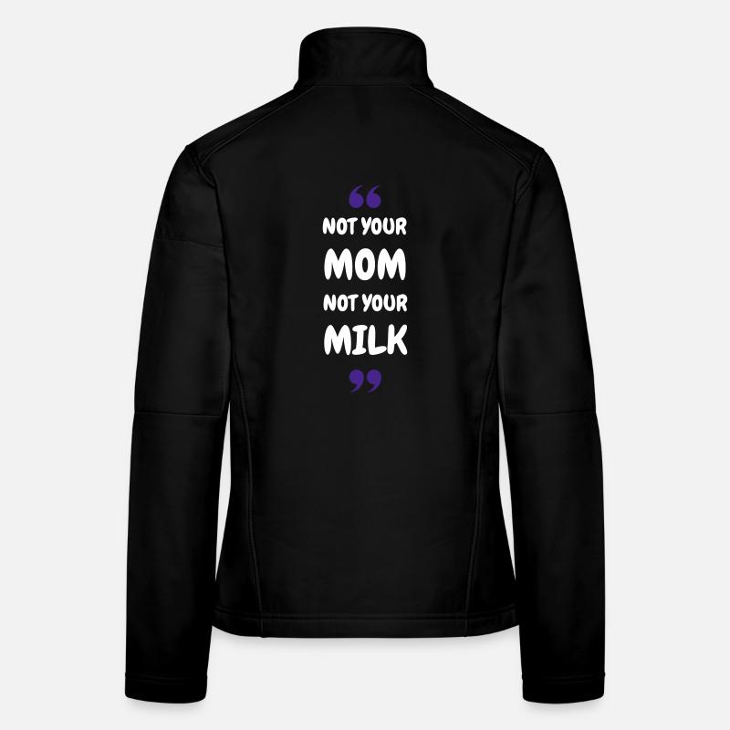 Pas ta maman, pas ton lait Veste en tissu softshell Femme