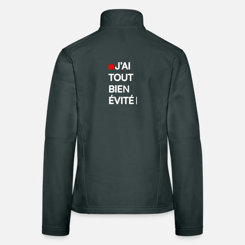 J’AI TOUT BIEN ÉVITÉ | Humour autodérision Veste en tissu softshell Femme