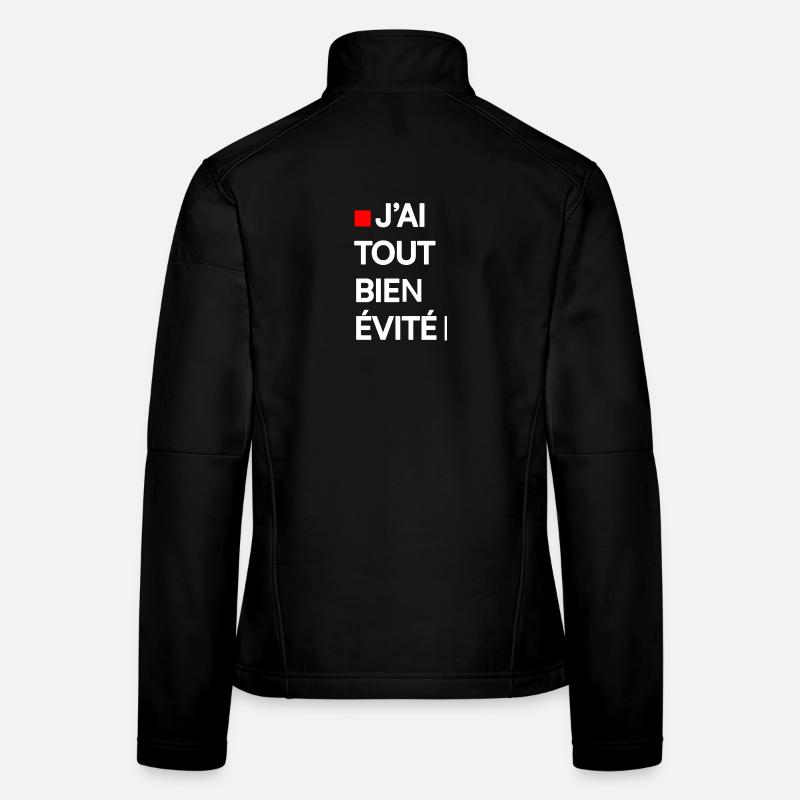 J’AI TOUT BIEN ÉVITÉ | Humour autodérision Veste en tissu softshell Femme