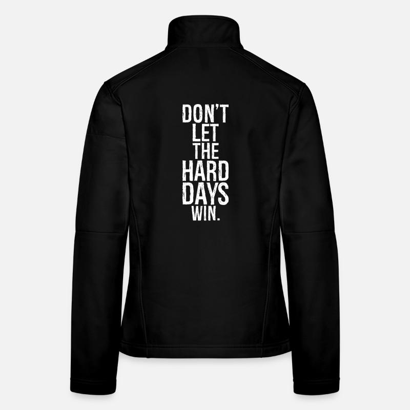 Ne laissez pas les jours difficiles gagner Veste en tissu softshell Femme