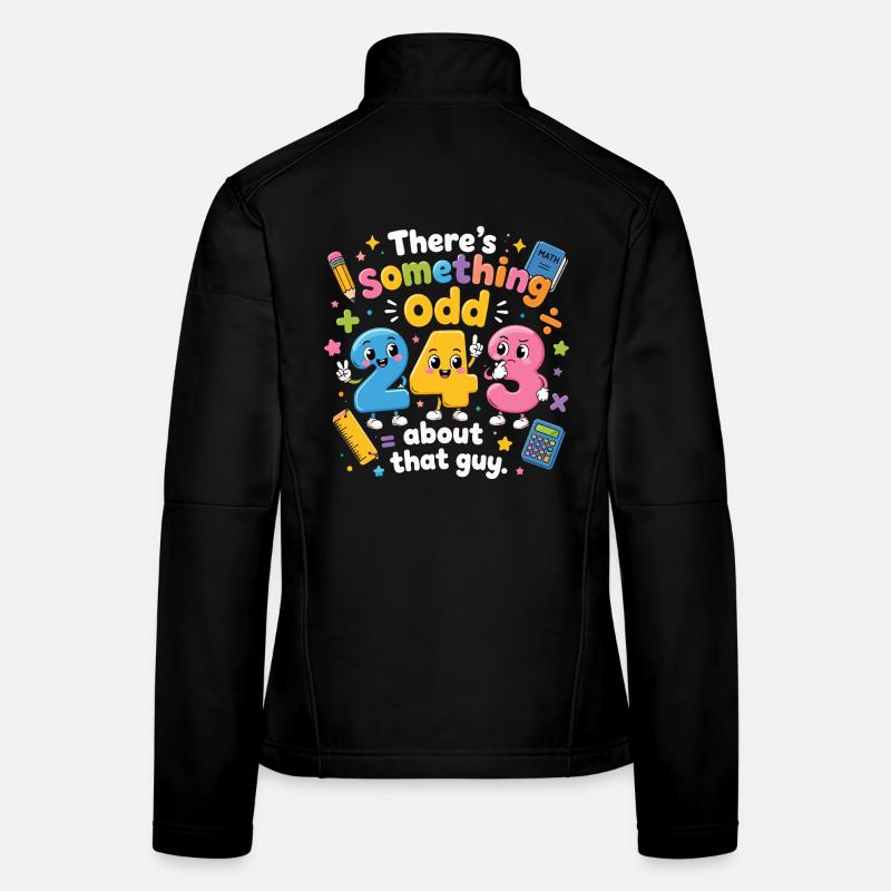 Something Odd About That Guy | Humor Maths Women's Softshell Jacket