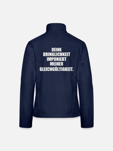 Deine Dringlichkeit imponiert der Gleichgültigkeit - Frauen Softshelljacke - Navy