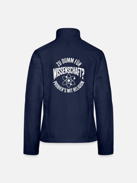 Zu dumm für Wissenschaft? Religion - Frauen Softshelljacke - Navy - Hinten