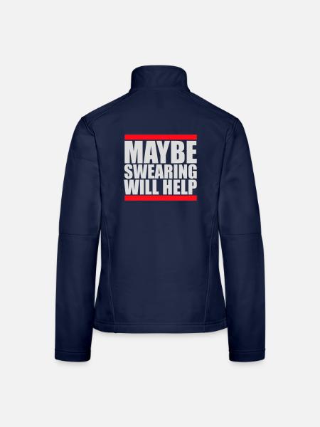 Maybe Swearing Will Help Sarkastisch Spruch Logo - Frauen Softshelljacke - Navy - Hinten