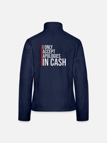 I Only Accept Apologies In Cash Bares Spruch Logo  - Frauen Softshelljacke - Navy - Hinten