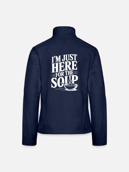 Ich bin nur wegen der Suppe hier. - Frauen Softshelljacke - Navy - Hinten