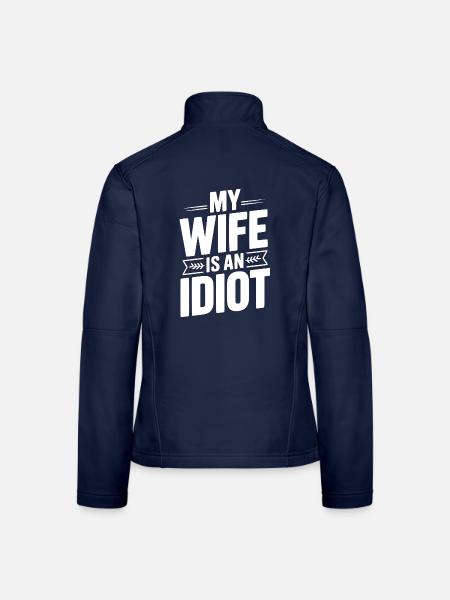 Meine Frau ist eine Idiotin - Frauen Softshelljacke - Navy - Hinten