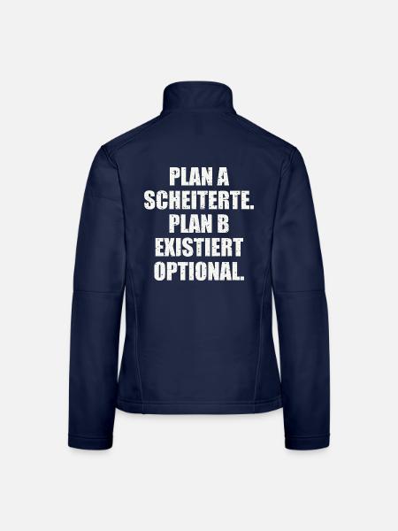 PLAN A SCHEITERTE. PLAN B EXISTIERT OPTIONAL - Frauen Softshelljacke - Navy - Hinten