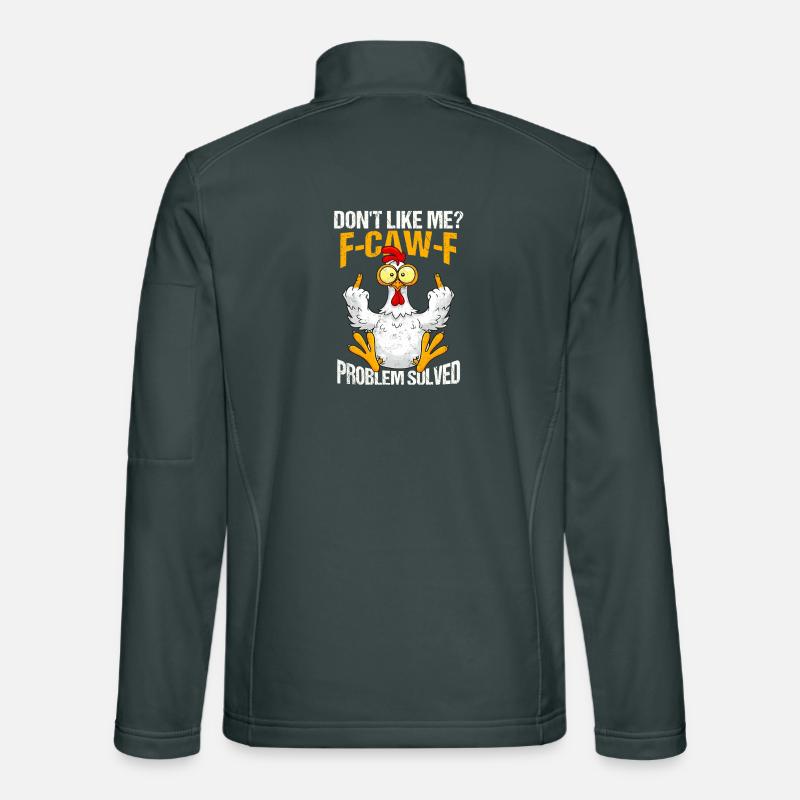 F-CAW-F Chicken Dont Like Me Problem Solved Unisex Softshelljacke