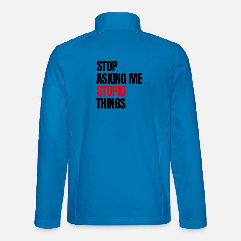 Stop Asking Me Stupid Things - Unisex Softshell Jacket - light blue
