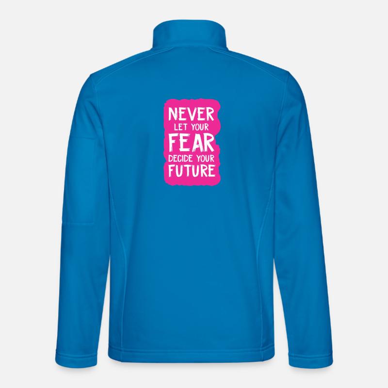 never let your fear decide your future Unisex Softshell Jacket