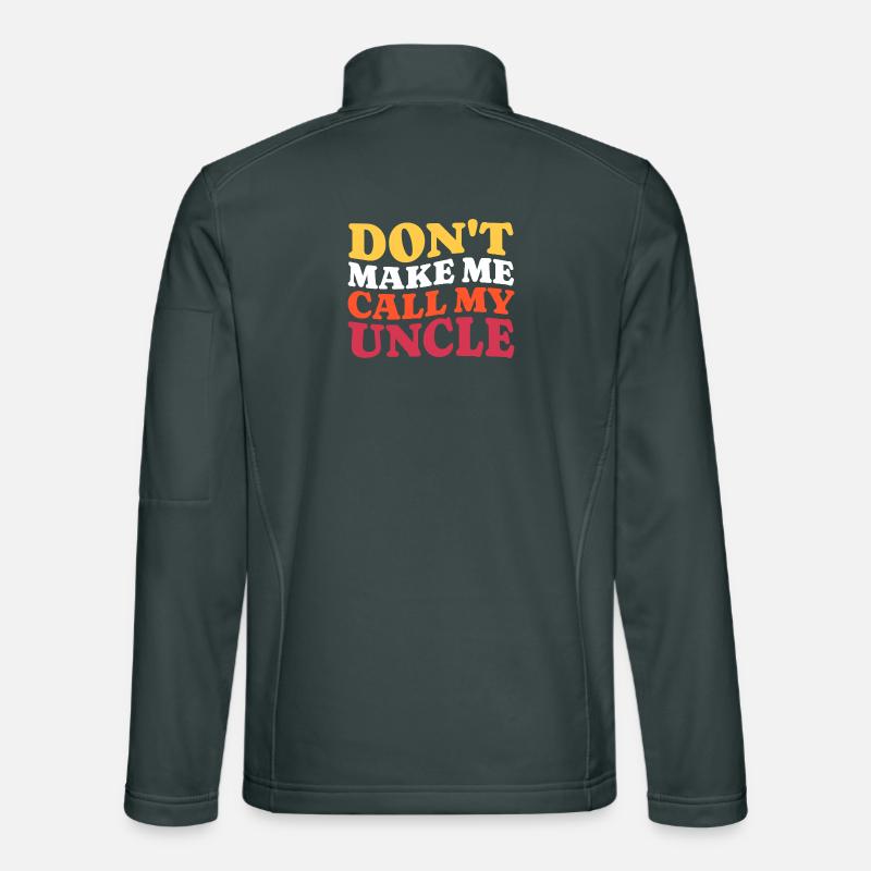 Ne me forcez pas à appeler mon oncle en disant Veste en tissu softshell Unisexe