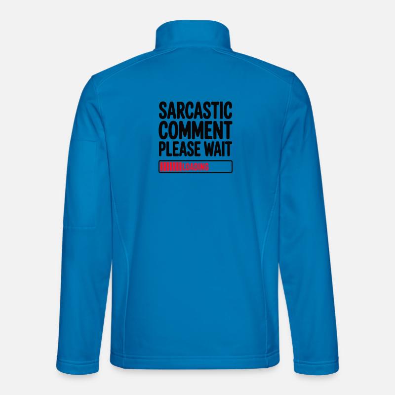 Sarcastic Comment Please Wait Humor Statement Unisex Softshell Jacket