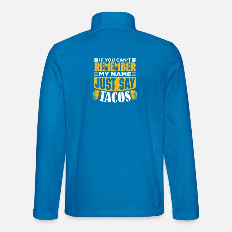 if you cant remember my name just say tacos Unisex Softshell Jacket