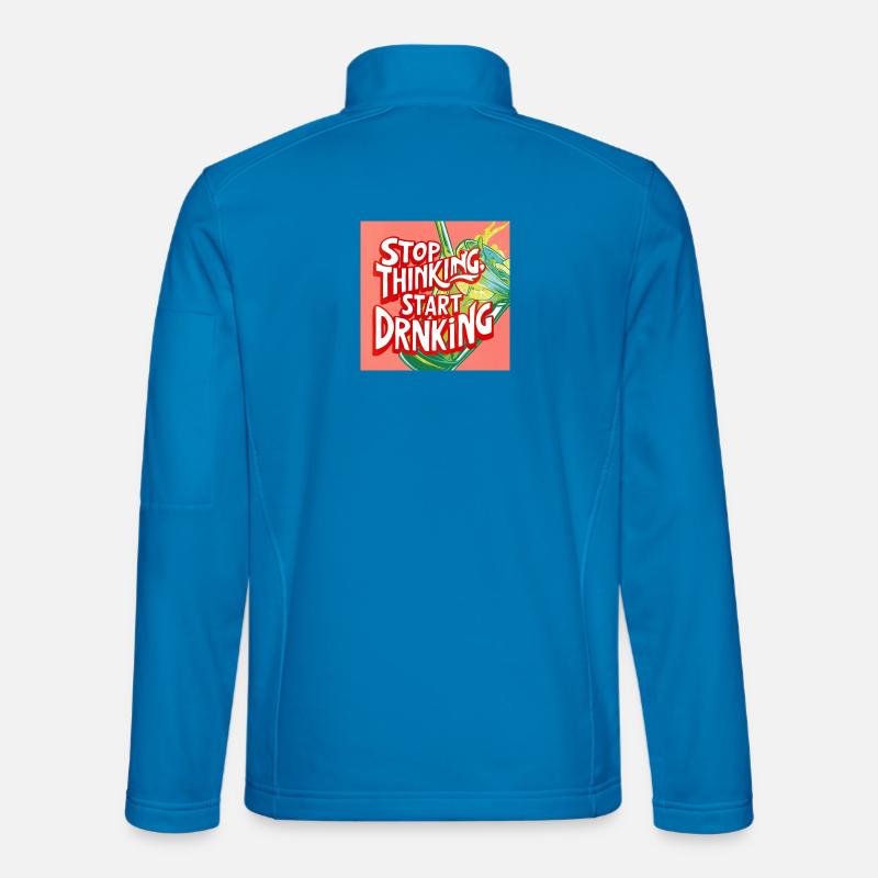 Stop Thinking Start Drinking - Unisex Softshelljacke - Lichtblau