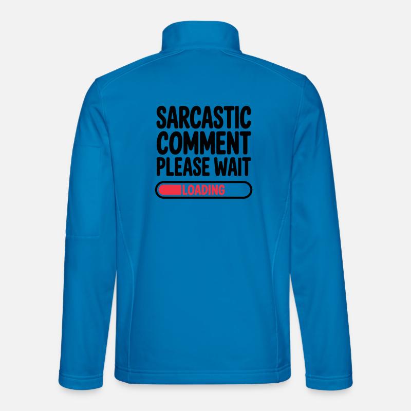 Sarcastic Comment Please Wait Humor Statement Unisex Softshell Jacket