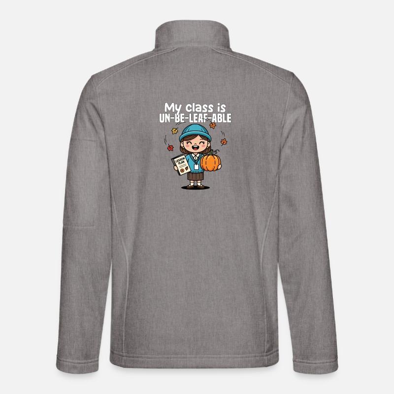 MY CLASS IS UN-BE-LEAF-ABLE - TEACHER GIFT Unisex Softshell Jacket