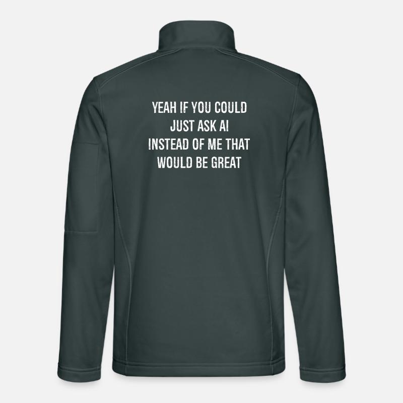 Si vous pouviez simplement demander à ai au lieu de moi Veste en tissu softshell Unisexe