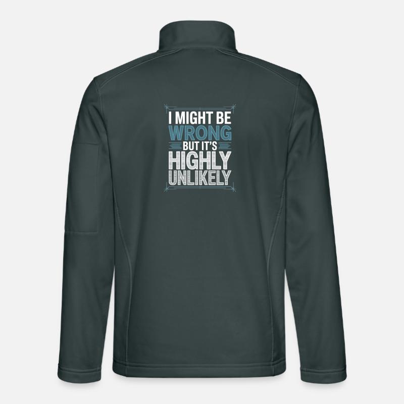 Might Be Wrong But Highly Unlikely Know-It-All Unisex Softshell Jacket