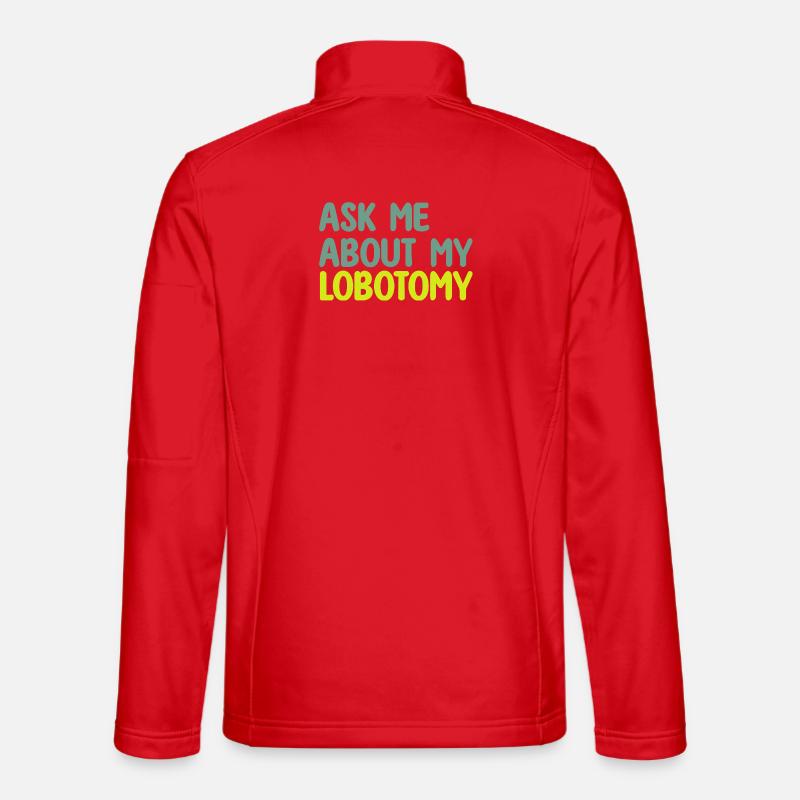 ASK ME ABOUT MY LOBOTOMY - Unisex Softshell Jacket - red