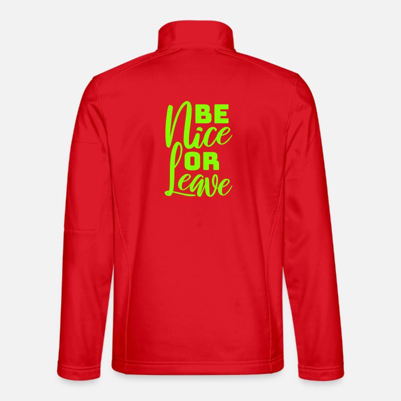 Be Nice Or Leave Funny Statement Attitude Saying Unisex Softshell Jacket