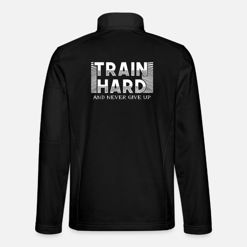 Train Hard Und Nie Aufgeben - Unisex Softshelljacke - Schwarz