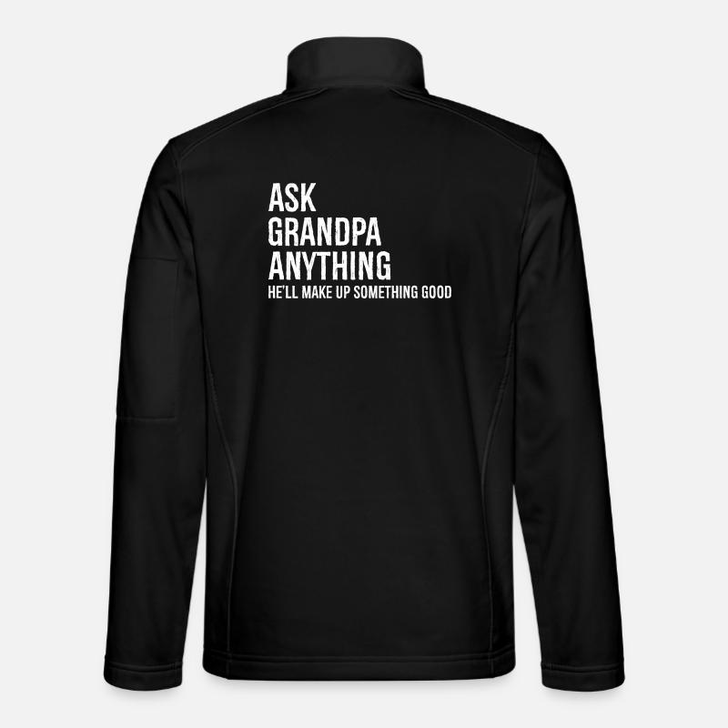 Ask Grandpa Anything He'll Make Up Something Good Unisex Softshell Jacket