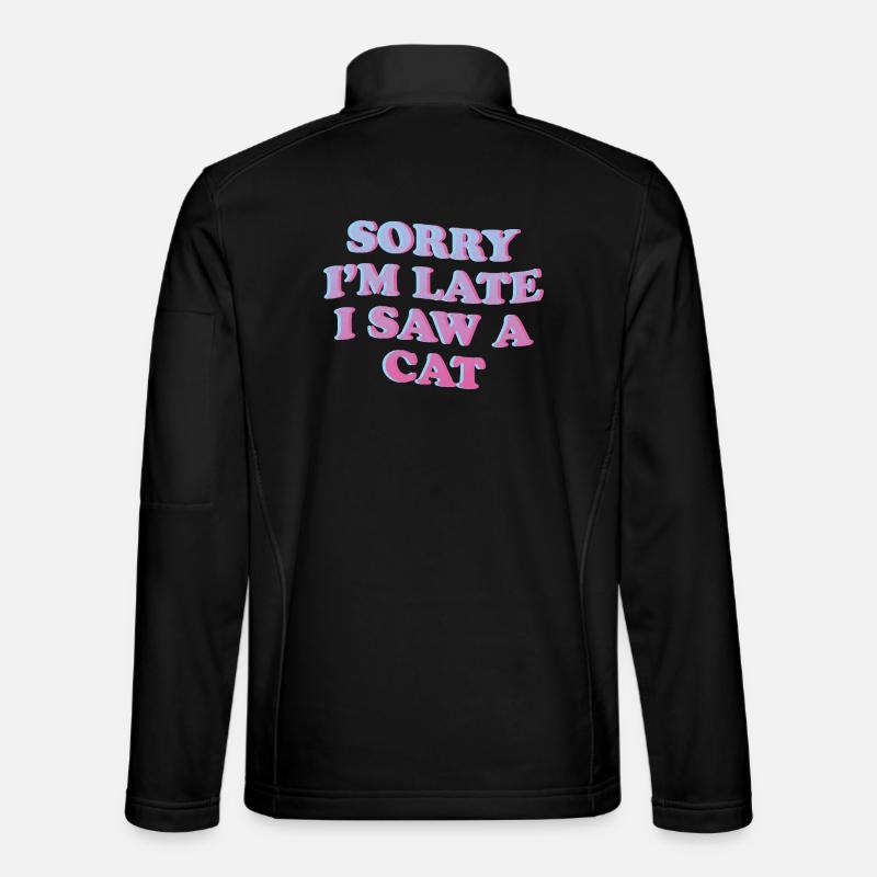 Sorry I'm Late – Cat Lover Saying Unisex Softshell Jacket